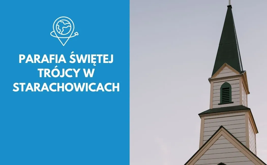 Parafia Świętej Trójcy w Starachowicach. Historia, architektura i informacje praktyczne
