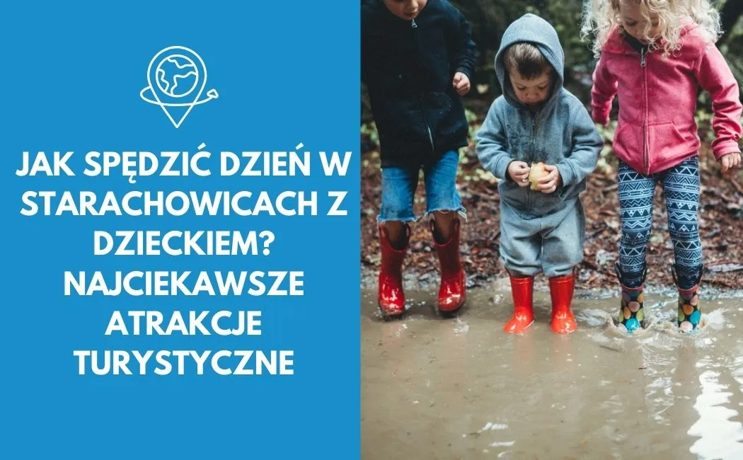 Jak spędzić dzień w Starachowicach z dzieckiem? Najciekawsze atrakcje turystyczne