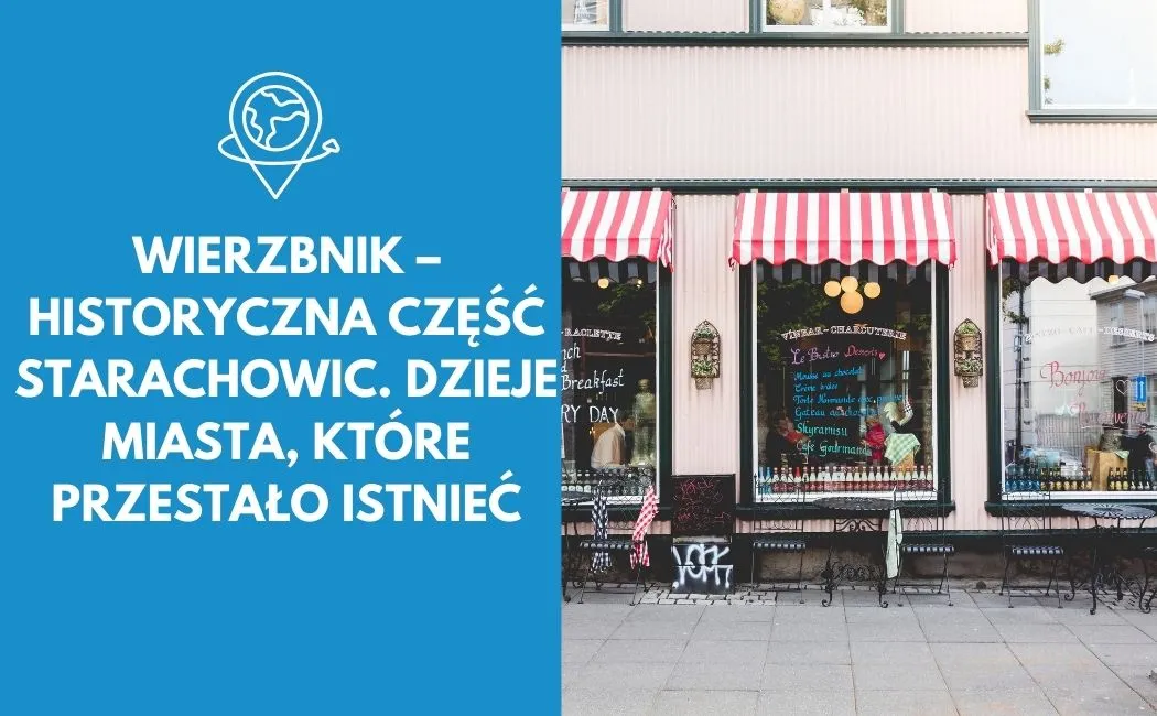 Wierzbnik historyczna część Starachowic. Dzieje miasta, które przestało istnieć