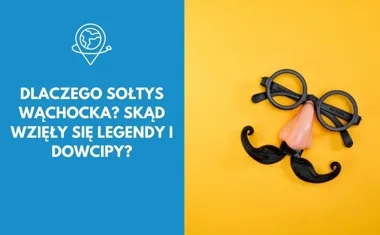 Dlaczego sołtys Wąchocka? Skąd wzięły się legendy i dowcipy?