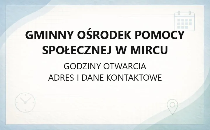 Gminny Ośrodek Pomocy Społecznej w Mircu - kontakt, godziny, świadczenia i pomoc