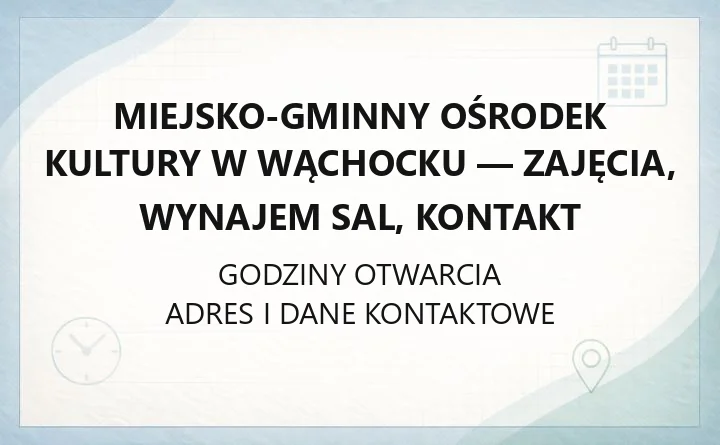 Miejsko-Gminny Ośrodek Kultury w Wąchocku - zajęcia, wynajem sal, kontakt