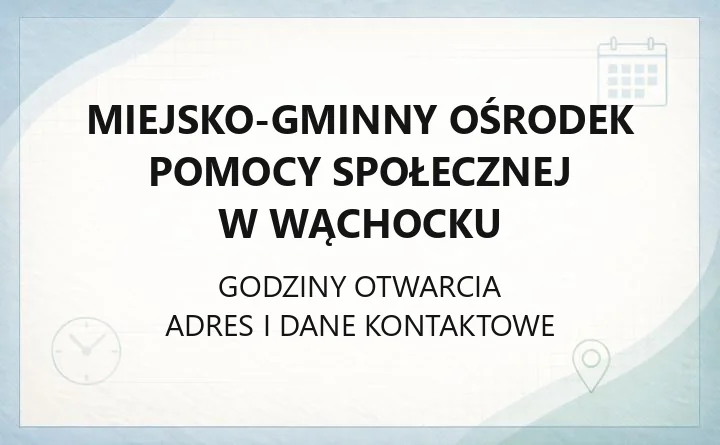 Miejsko-Gminny Ośrodek Pomocy Społecznej w Wąchocku - kontakt, godziny, świadczenia