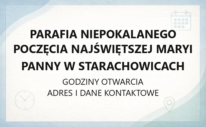 Parafia Niepokalanego Poczęcia Najświętszej Maryi Panny w Starachowicach - kontakt i sakramenty