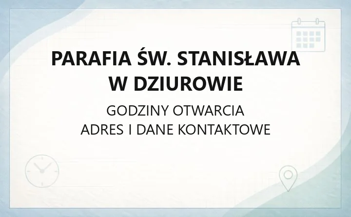 Parafia św. Stanisława w Dziurowie - kontakt, msze, kancelaria