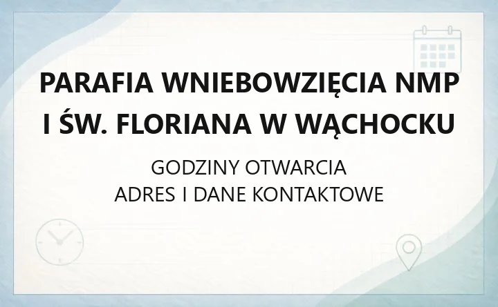 Parafia Wniebowzięcia NMP i św. Floriana w Wąchocku - kontakt, historia, grupy parafialne