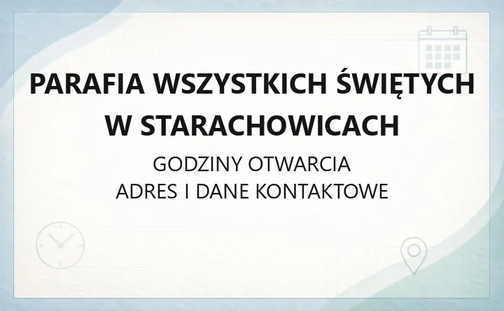 Parafia Wszystkich Świętych w Starachowicach - kontakt, kancelaria, sakramenty