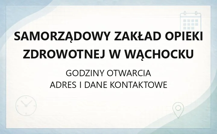 Samorządowy Zakład Opieki Zdrowotnej w Wąchocku - kontakt, rejestracja, badania