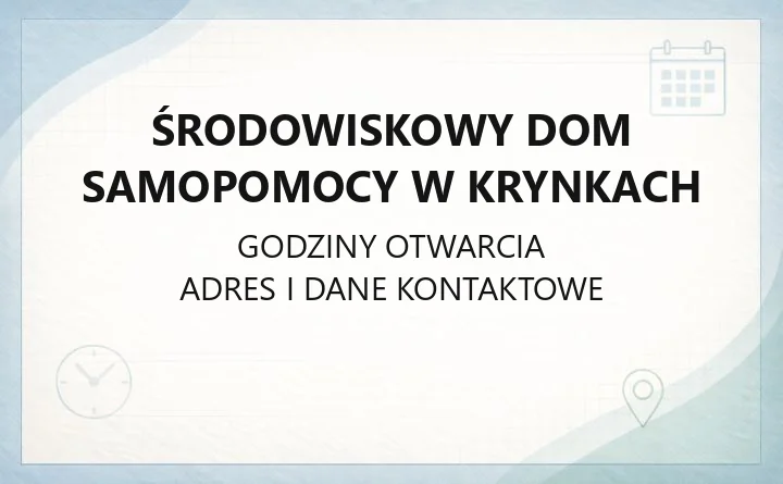 Środowiskowy Dom Samopomocy w Krynkach - kontakt, dostępność i zasady korzystania