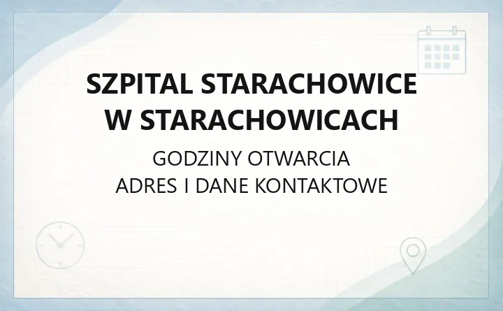 Szpital Starachowice w Starachowicach - kontakt, godziny, informacje