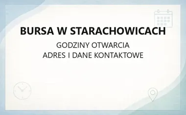 Bursa w Starachowicach - kontakt, godziny, informacje