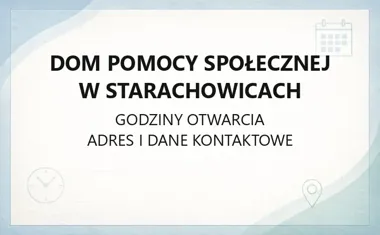 Dom Pomocy Społecznej w Starachowicach - kontakt, godziny, informacje