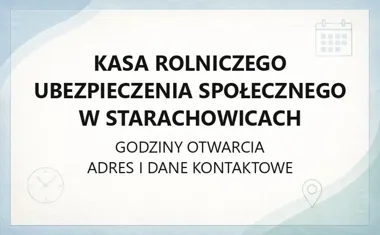 Kasa Rolniczego Ubezpieczenia Społecznego w Starachowicach - kontakt, godziny, informacje