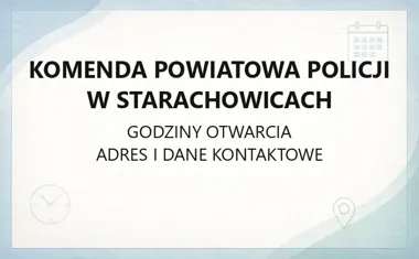 Komenda Powiatowa Policji w Starachowicach - kontakt, godziny, informacje