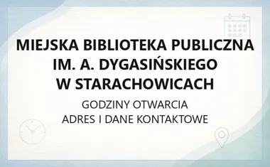 Miejska Biblioteka Publiczna im. A. Dygasińskiego w Starachowicach - kontakt, godziny, informacje