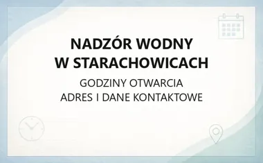 Nadzór Wodny w Starachowicach - kontakt, godziny, informacje