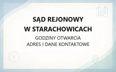 Sąd Rejonowy w Starachowicach - kontakt, godziny, informacje