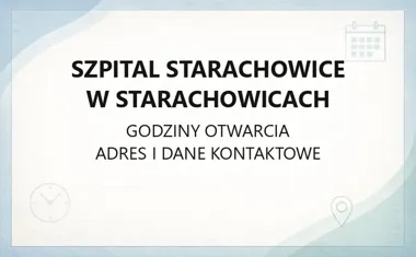Szpital Starachowice w Starachowicach - kontakt, godziny, informacje