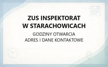 ZUS Inspektorat w Starachowicach - kontakt, godziny, informacje