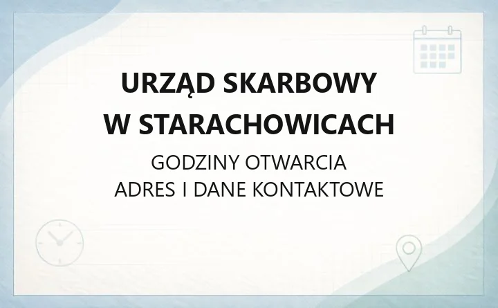 Urząd Skarbowy w Starachowicach - kontakt, godziny, informacje