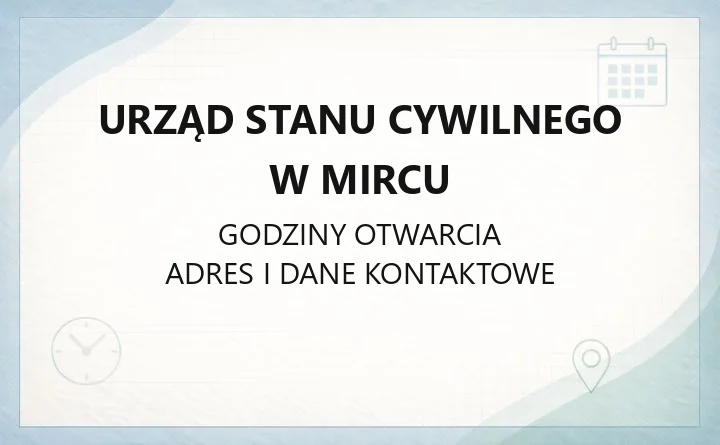 Urząd Stanu Cywilnego w Mircu - kontakt, godziny, sprawy do załatwienia