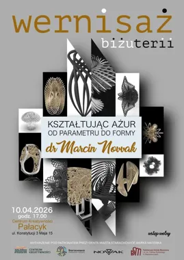 Grafika promocyjna wydarzenia Kształtując ażur. Od parametru do formy – wernisaż biżuterii dr Marcina Nowaka w Starachowicach